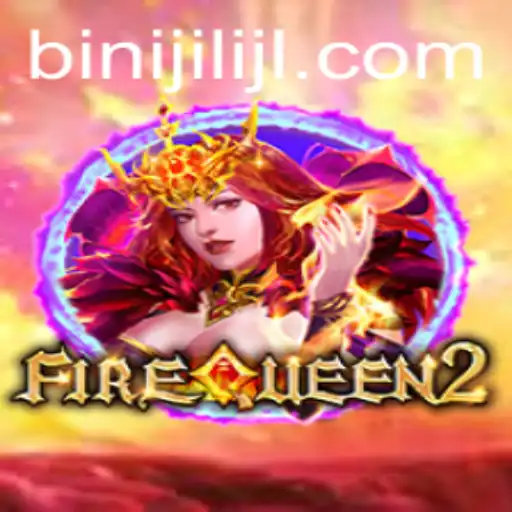 FireQueen2: Revolutionizing the Gaming World with Binijili Magic
